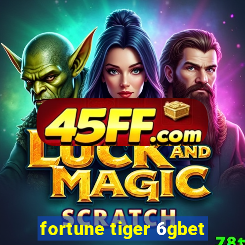 fortune tiger 6gbet